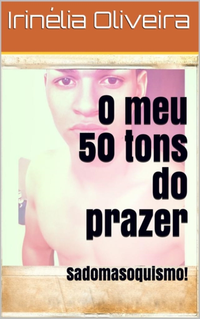 Book Cover for O meu 50 tons do prazer by Irinelia Oliveira