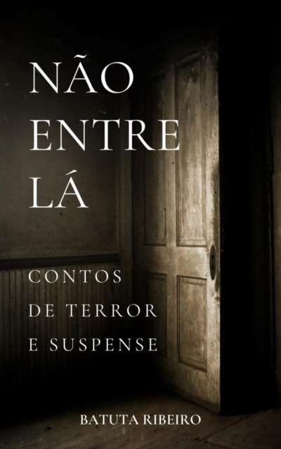 Book Cover for Não entre lá by Batuta Ribeiro