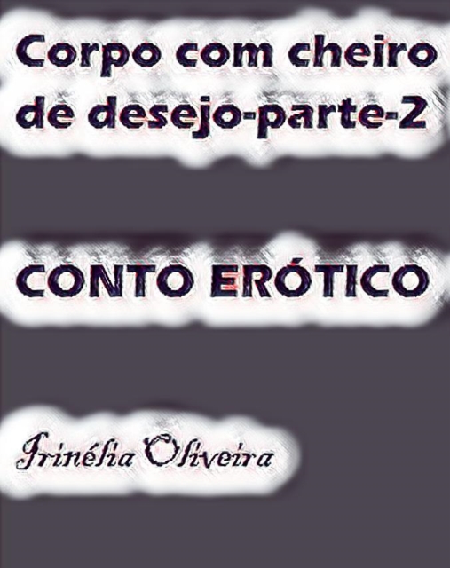 Book Cover for Corpo com cheiro de desejo-parte-2 by Amanda Kelen Oliveira Florencio