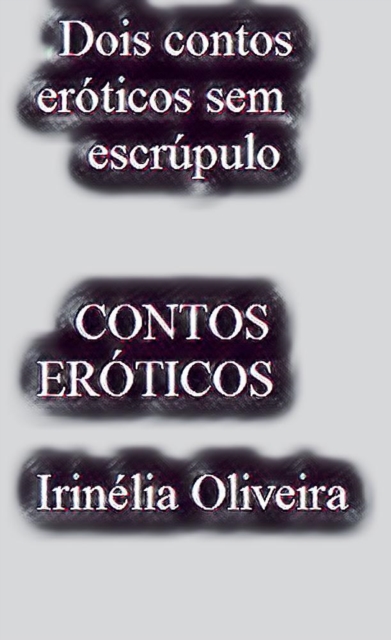 Book Cover for Dois contos eróticos sem escrúpulos by Irinelia Oliveira