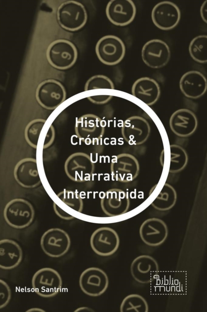Book Cover for Histórias, Crónicas & Uma Narrativa Interrompida by Nelson Santrim
