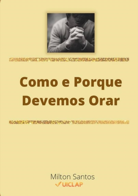 Book Cover for Como e Porque Devemos Orar by Milton Santos