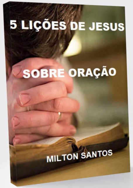 Book Cover for 5 Lições de Jesus Sobre a Oração by Milton Santos