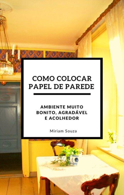 Book Cover for Como Colocar Papel de Parede by Miriam Souza