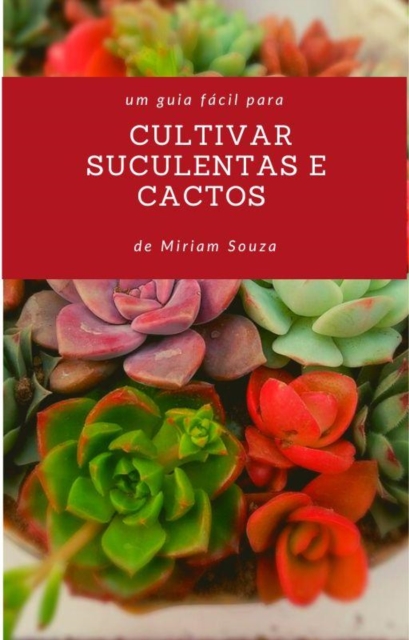 Book Cover for Cultivar Suculentas e Cactos by Miriam Souza