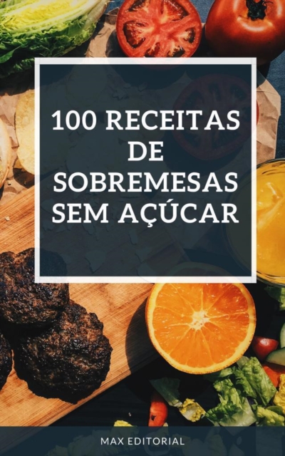 Book Cover for 100 RECEITAS DE SOBREMESAS SEM AÇÚCAR by Max Editorial