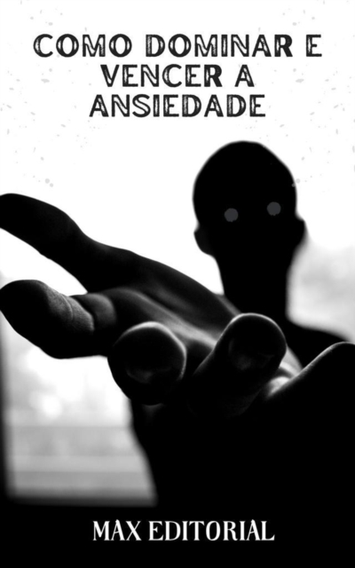 Book Cover for Como Dominar e Vencer a Ansiedade by Max Editorial