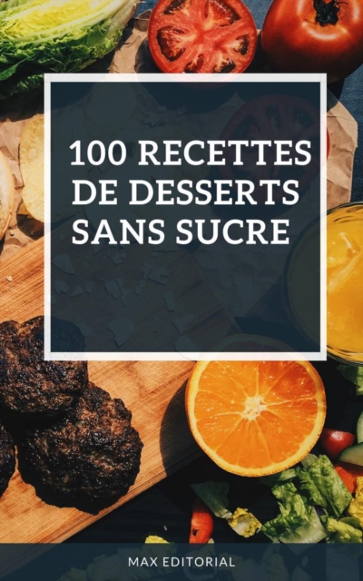 Book Cover for 100 recettes de desserts sans sucre by Max Editorial