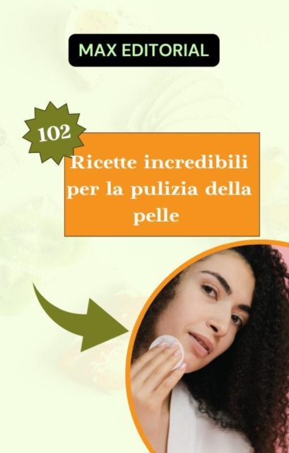 Book Cover for 102 Ricette incredibili per la pulizia della pelle. by Max Editorial