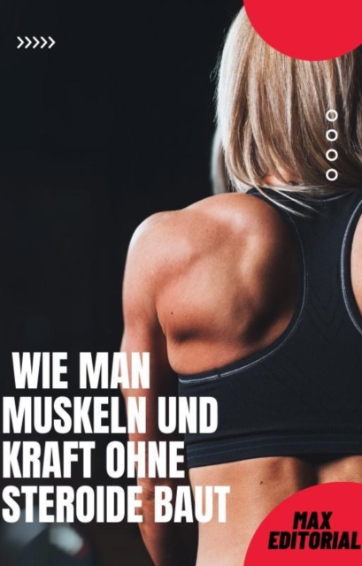 Book Cover for Wie man Muskeln und Kraft ohne Steroide baut by Max Editorial