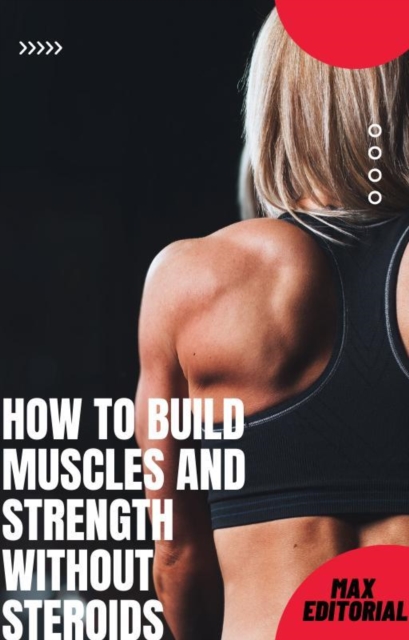 Book Cover for How to build muscles and strength without steroids by Max Editorial