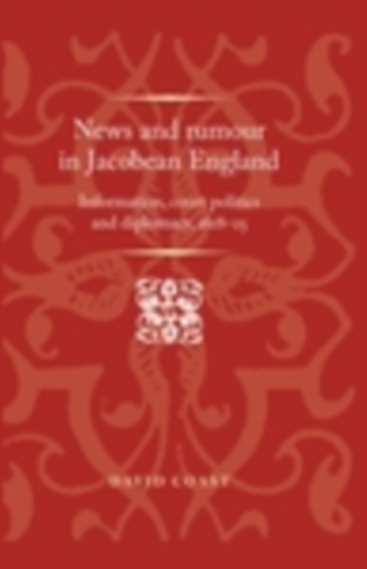 Book Cover for News and rumour in Jacobean England by Peter Lake