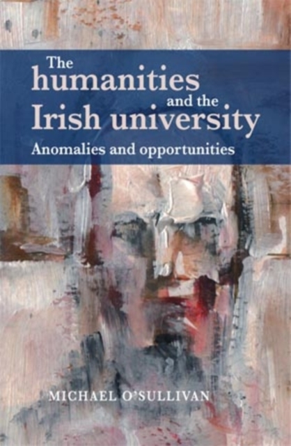 Book Cover for humanities and the Irish university by Michael O'Sullivan