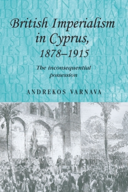 Book Cover for British imperialism in Cyprus, 1878-1915 by Andrekos Varnava