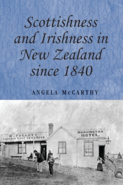 Book Cover for Scottishness and Irishness in New Zealand since 1840 by Angela McCarthy