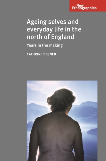 Book Cover for Ageing selves and everyday life in the north of England by Alexander Smith