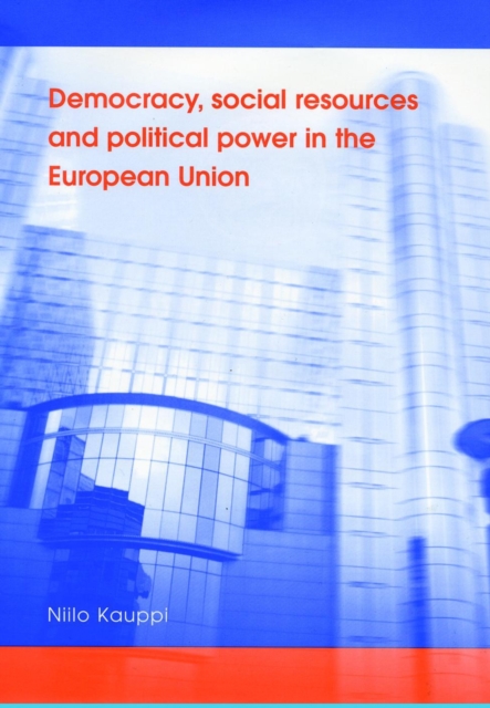 Book Cover for Democracy, social resources and political power in the European Union by Niilo Kauppi