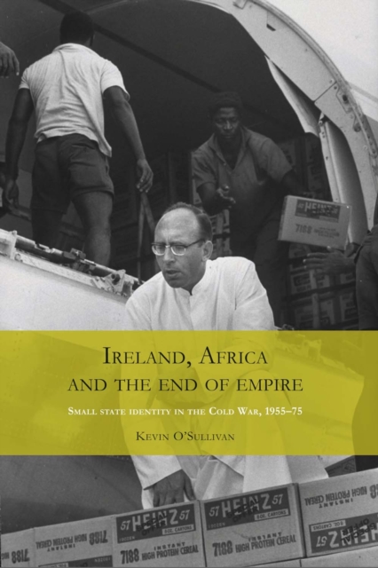 Book Cover for Ireland, Africa and the end of empire by O'Sullivan, Kevin