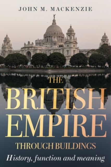 Book Cover for British Empire through buildings by John M. MacKenzie