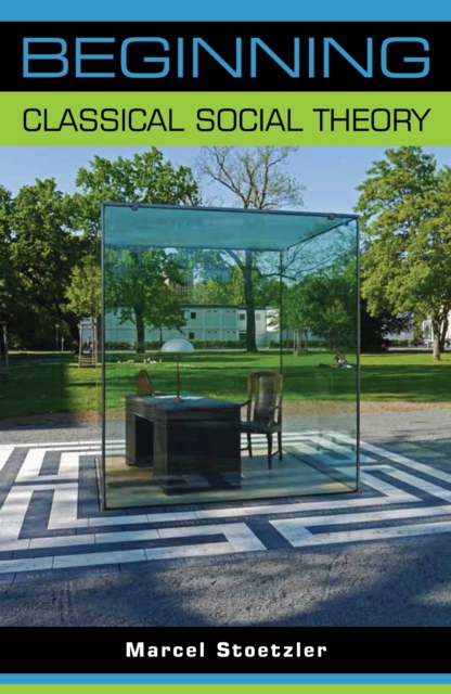 Book Cover for Beginning classical social theory by Marcel Stoetzler