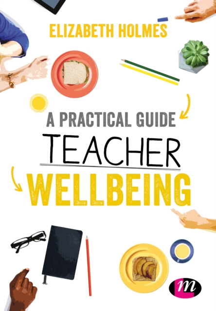 Book Cover for Practical Guide to Teacher Wellbeing by Elizabeth Holmes