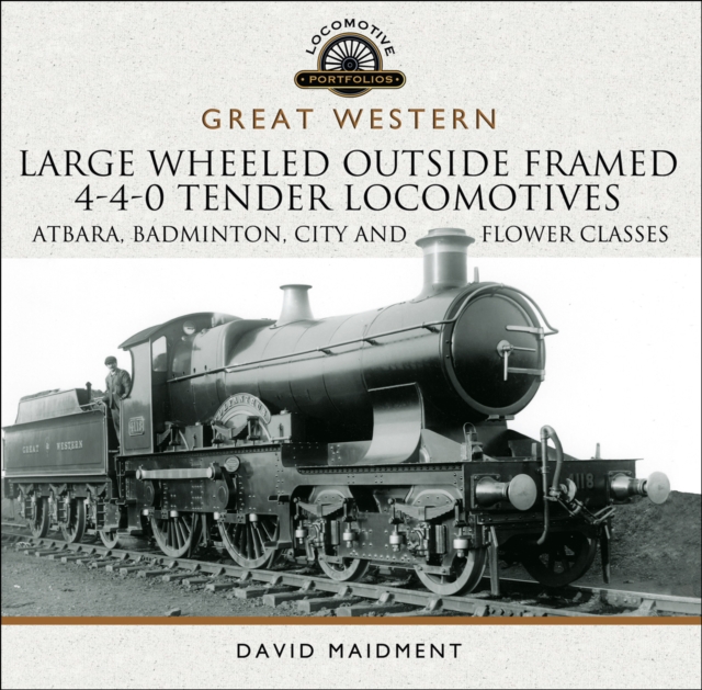 Book Cover for Great Western: Large Wheeled Outside Framed 4-4-0 Tender Locomotives by David Maidment