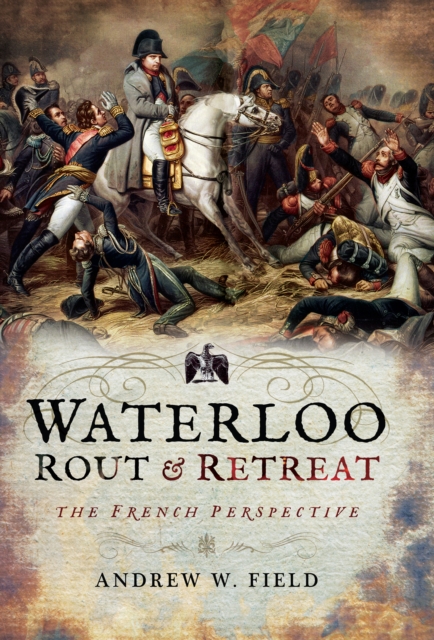 Book Cover for Waterloo: Rout & Retreat by Andrew W. Field