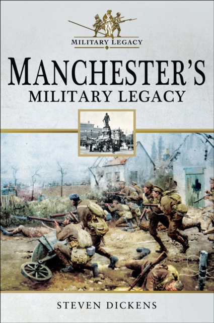 Book Cover for Manchester's Military Legacy by Dickens, Steven