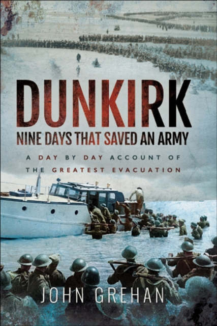 Dunkirk: Nine Days That Saved An Army