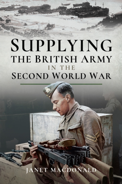 Book Cover for Supplying the British Army in the Second World War by Janet Macdonald