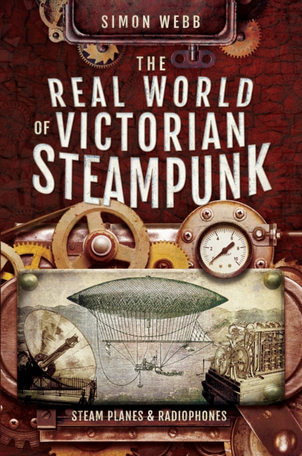 Book Cover for Real World of Victorian Steampunk by Simon Webb