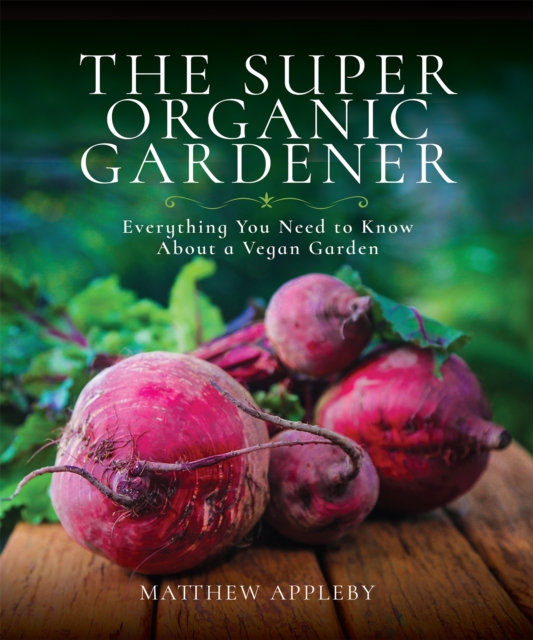 Book Cover for Super Organic Gardener by Matthew Appleby