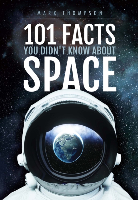 Book Cover for 101 Facts You Didn't Know About Space by Mark S. Thompson