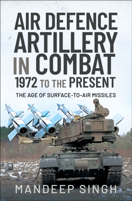 Book Cover for Air Defence Artillery in Combat, 1972 to the Present by Mandeep Singh