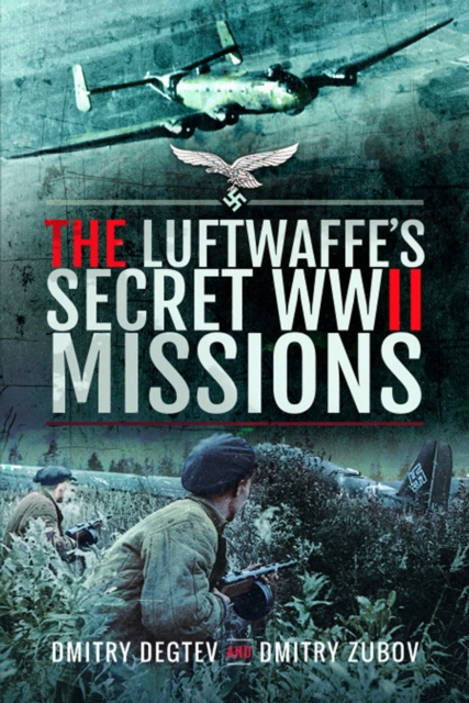 Book Cover for Luftwaffe's Secret WWII Missions by Dmitry Degtev, Dmitry Zubov