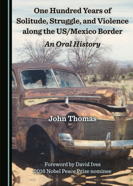 Book Cover for One Hundred Years of Solitude, Struggle, and Violence along the US/Mexico Border by John Thomas