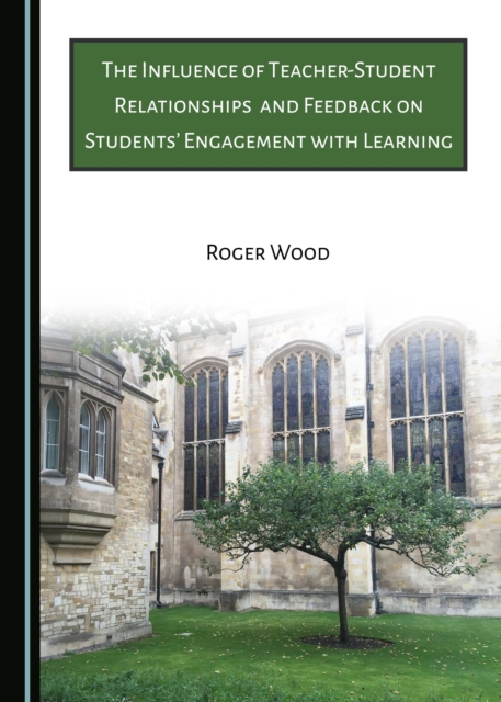 Book Cover for Influence of Teacher-Student Relationships and Feedback on Students' Engagement with Learning by Roger Wood