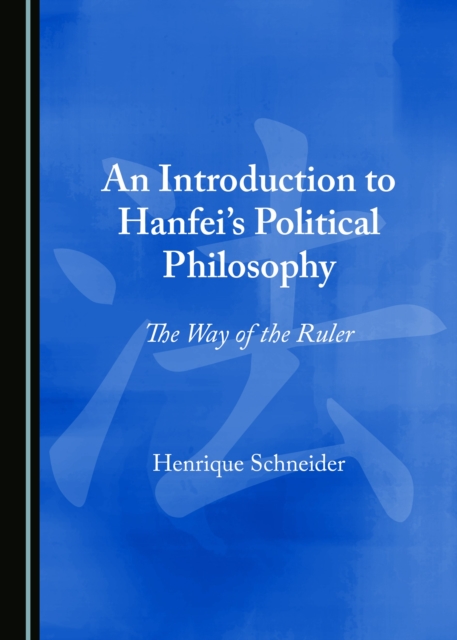 Book Cover for Introduction to Hanfei's Political Philosophy by Henrique Schneider