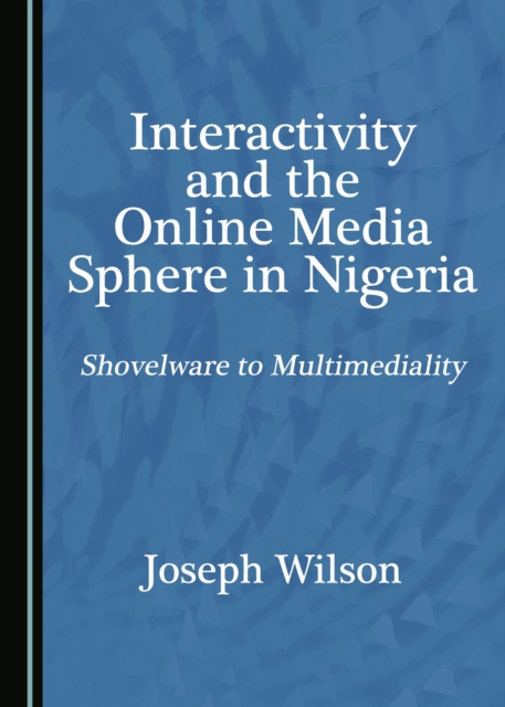 Book Cover for Interactivity and the Online Media Sphere in Nigeria by Joseph Wilson