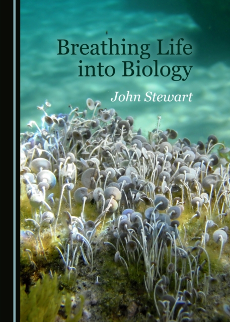 Book Cover for Breathing Life into Biology by John Stewart