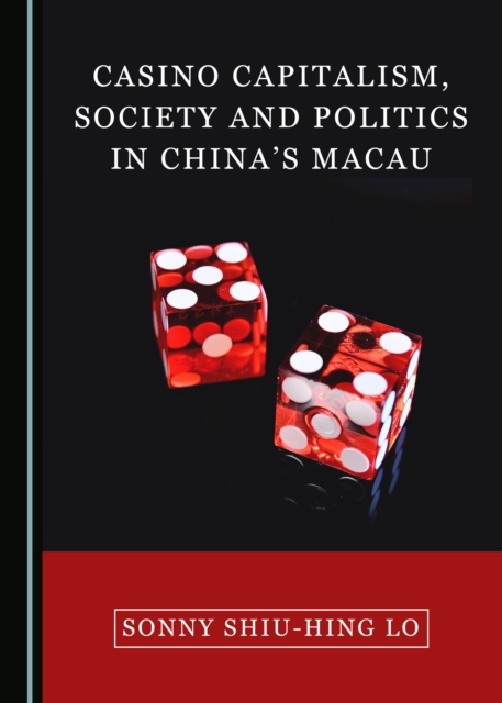 Book Cover for Casino Capitalism, Society and Politics in China's Macau by Sonny Shiu-Hing Lo