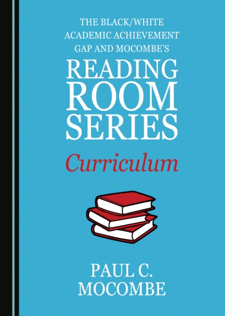 Book Cover for Black/White Academic Achievement Gap and Mocombe's Reading Room Series Curriculum by Mocombe, Paul C.