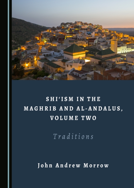 Book Cover for Shi'ism in the Maghrib and al-Andalus, Volume Two by John Andrew Morrow