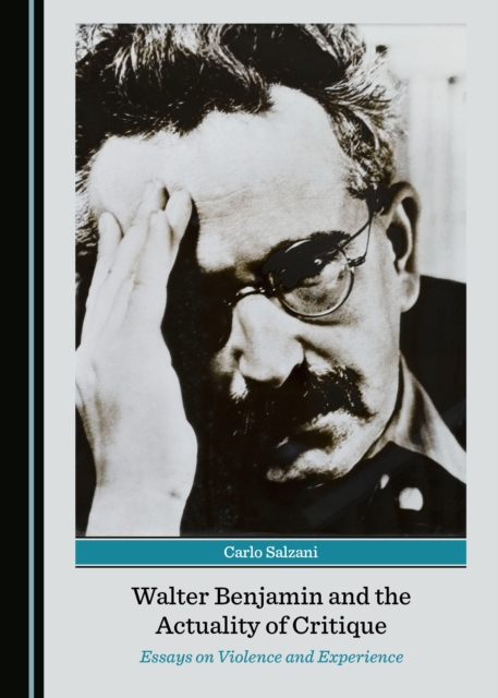 Book Cover for Walter Benjamin and the Actuality of Critique by Carlo Salzani