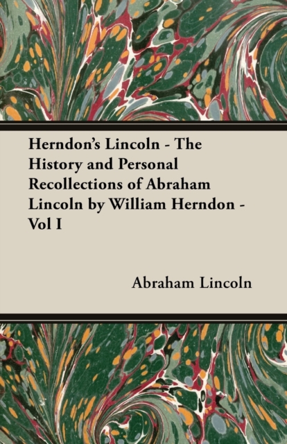 Book Cover for Herndon's Lincoln - The History and Personal Recollections of Abraham Lincoln by William Herndon - Vol I by Lincoln, Abraham