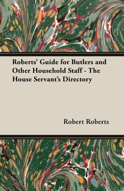 Book Cover for Roberts' Guide for Butlers and Other Household Staff - The House Servant's Directory by Robert Roberts