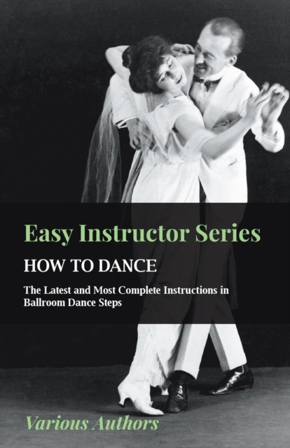 Book Cover for Easy Instructor Series - How to Dance - The Latest and Most Complete Instructions in Ballroom Dance Steps by Various