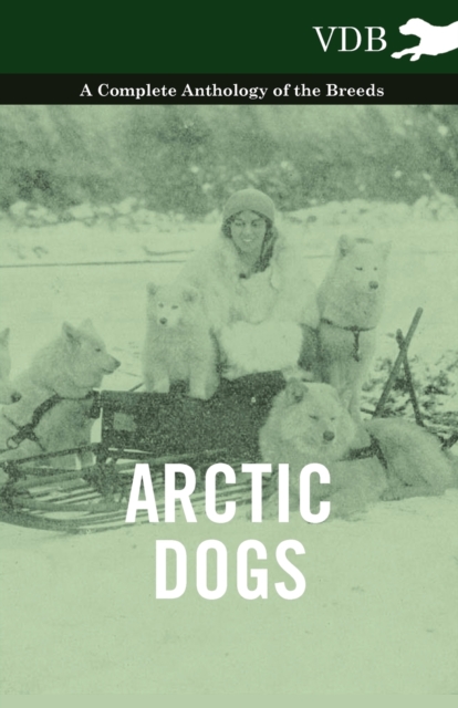 Book Cover for Arctic Dogs - A Complete Anthology of the Breeds - by Various