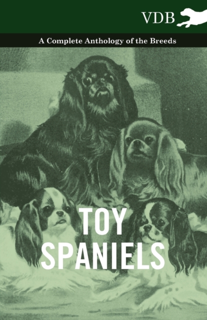 Book Cover for Toy Spaniels - A Complete Anthology of the Breeds by Various