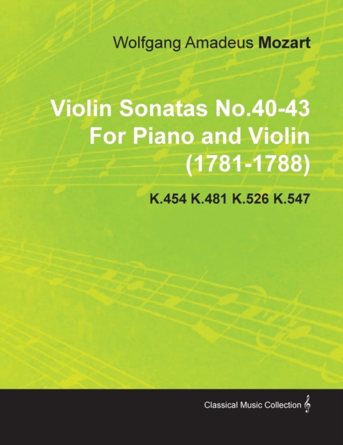 Book Cover for Violin Sonatas No.40-43 by Wolfgang Amadeus Mozart for Piano and Violin (1781-1788) K.454 K.481 K.526 K.547 by Wolfgang Amadeus Mozart